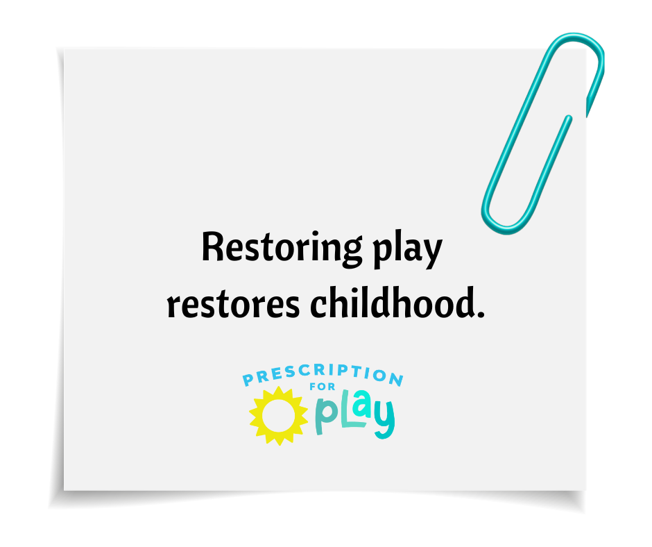 Quote graphic: Restoring play quote about bringing outdoor play back to childhood